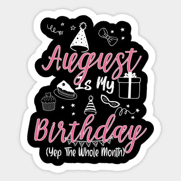 August Is My Birthday Month Gift for Girl and woman Sticker by ttao4164